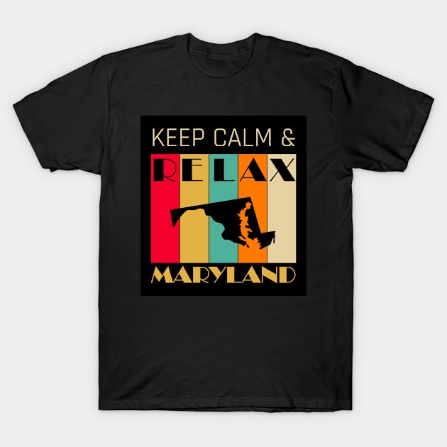 MARYLAND - US STATE MAP - KEEP CALM & RELAX T-Shirt by LisaLiza